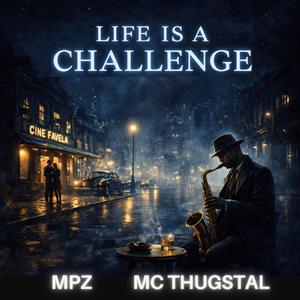 Life is a Challenge (feat. MPZ)
