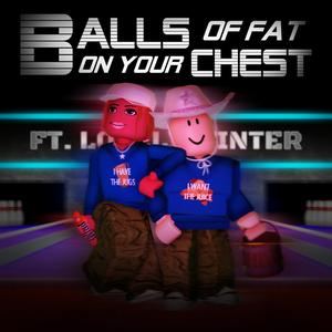 Balls of Fat on Your Chest (feat. Lovely Winter)