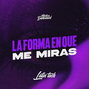La Forma En Que Me Miras (Latin Tech) (Radio Edit)