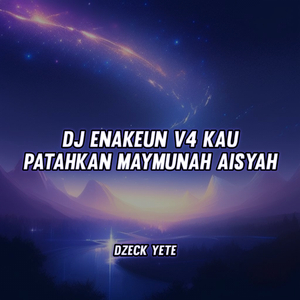 DJ ENAKEUN V4 KAU PATAHKAN MAYMUNAH AISYAH