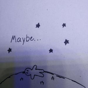 Maybe