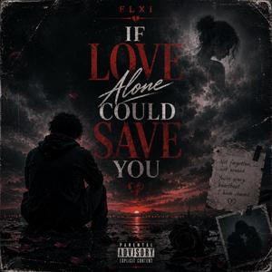 If Love Alona Could Save You (Emotional Cut)
