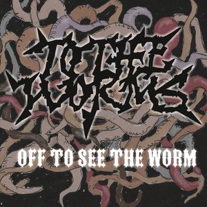 Off to See the Worm