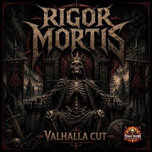 Rigor Mortis (Valhalla Cut)