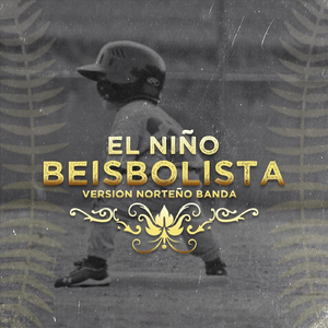 El Niño Beisbolista (Version Norteño Banda)