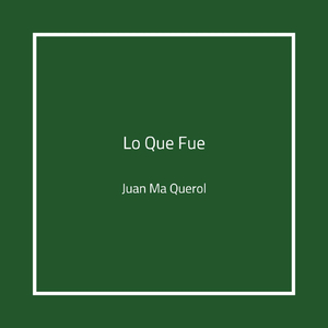 Lo Que Fue