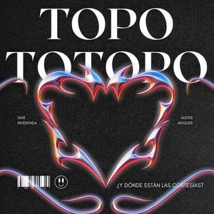 Topo Totopo (feat. Alexis Mvgler)