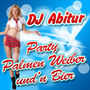 Party Palmen Weiber und’n Bier