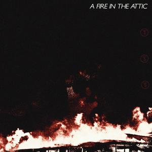 A Fire In The Attic