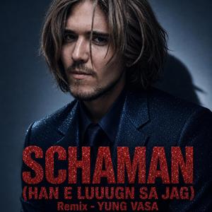 SCHAMAN (Han e luuugn) (Wizard Version)