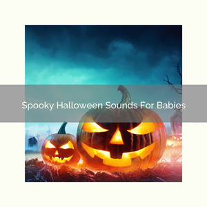 Moody Halloween Noises For Babies