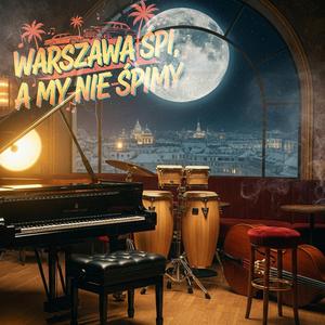 Warszawa śpi, a my nie śpimy
