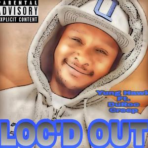 Loc'd Out (feat. Yung Hawk)