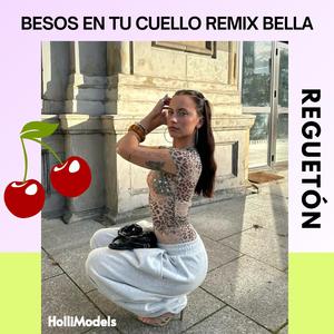 Besos en Tu Cuello (Remix BELLA)