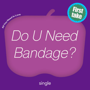 Do U Need Bandage?