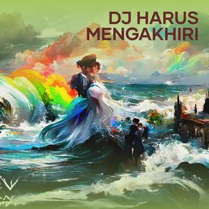 Dj Harus Mengakhiri