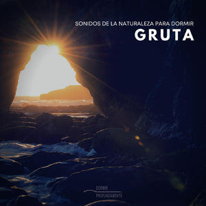 Sonidos de la Naturaleza: Gruta, Pt. 03