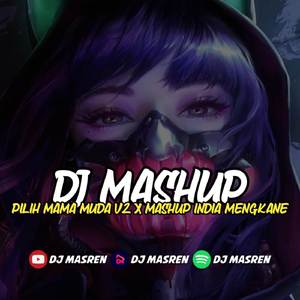 DJ MASHUP MENGKANE PILIH MAMA MUDA X MASHUP INDIA