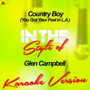 Country Boy (You Got Your Feet in L.A.) [In the Style of Glen Campbell] [Karaoke Version]