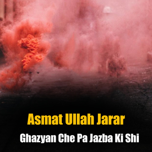 Ghazyan Che Pa Jazba Ki Shi