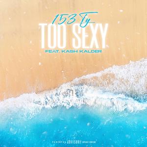 Too Sexy (feat. Kash Kalder)