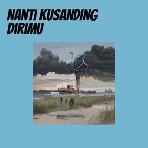 Nanti Kusanding Dirimu (Acoustic)