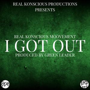 I GOT OUT (feat. Green Leader)