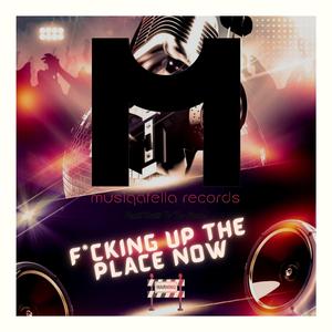 ****in' Up The Place