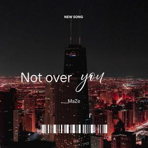 Not over you