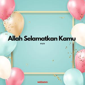 Allah Selamatkan Kamu