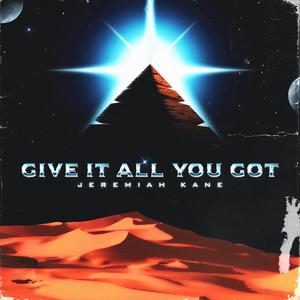 GIVE IT ALL YOU GOT