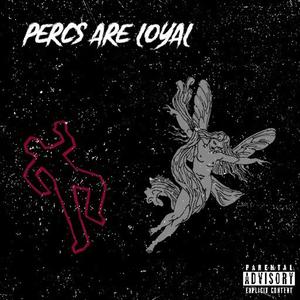 Percs R Loyal