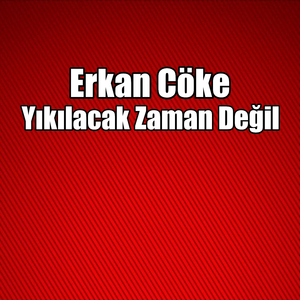 Yıkılacak Zaman Değil