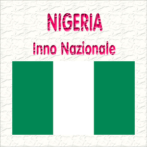 Nigeria - Arise O Compatriots, Nigeria's Call Obey - Inno nazionale nigeriano ( Alzatevi, o compatrioti, obbedite alla chiamata della Nigeria )