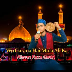 Wo Garana Hai Mula Ali Ka