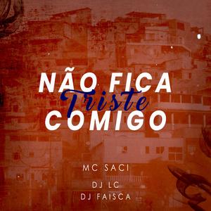 Não fica triste comigo