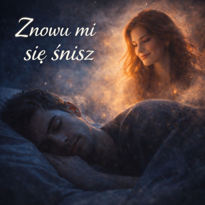 Znowu mi się śnisz