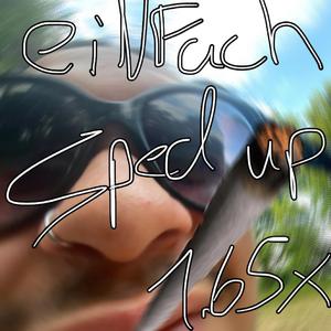 einFAch (sped up 1.65x version)
