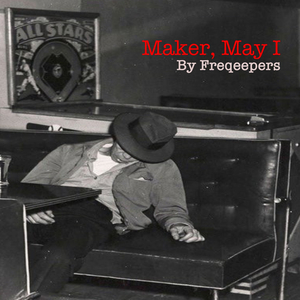 Maker, May I