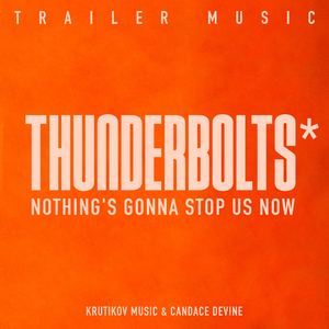 Nothing's Gonna Stop Us Now (Thunderbolts Theme) (Trailer Music)