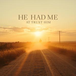 He Had Me At Trust Him