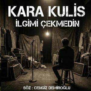 İLGİMİ ÇEKMEDİN