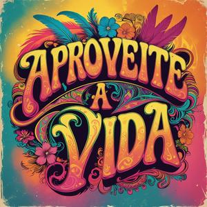 Aproveite a Vida