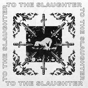 To the Slaughter