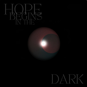Hope Begins In The Dark