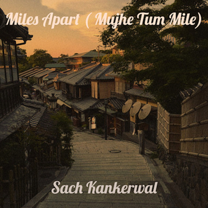 Miles Apart (Mujhe Tum Mile)