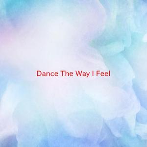 Dance The Way I Feel (Instrumental version originally performed by Ou Est Le Swimming Pool)