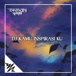 DJ KAMU ADALAH INSPIRASI KU