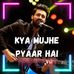 Kya Mujhe Pyaar Hai (Radio Edit)