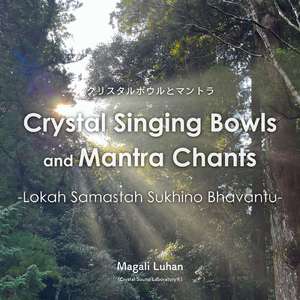 クリスタルボウルとマントラ - Lokah Samastah Sukhino Bhavantu